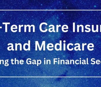 Long-Term Care Insurance and Medicare: Bridging the Gap in Financial Security